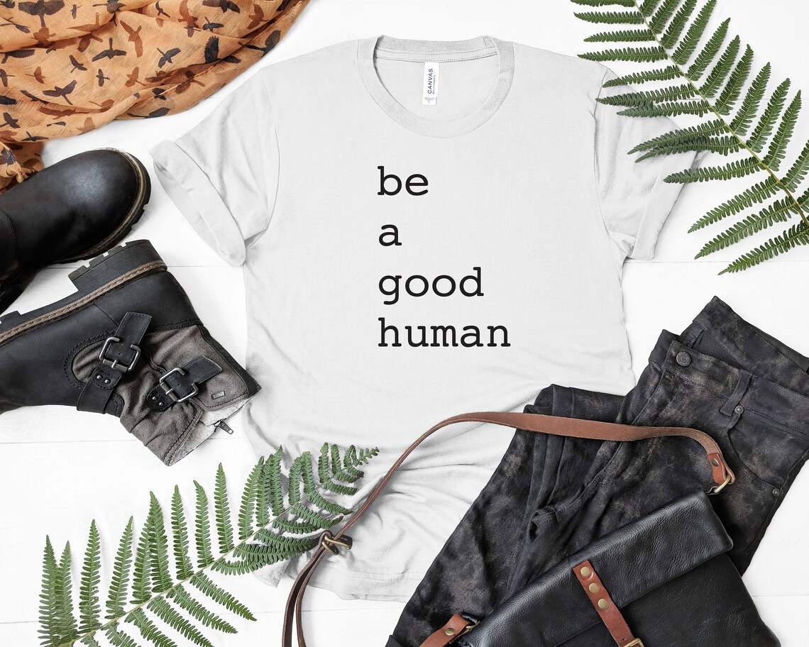 Be A Good Human T-shirt Print Good Human Tee Inspirational | Etsy