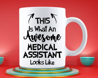 Awesome Medical Assistant Mug, This Is What An Awesome Medical Assistant Looks Like, Customized Birthday Cup Gift, Best Coffee Mug Gift Idea