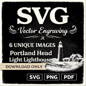 May include: Black and white graphic with the text "SVG Vector Engraving" and "6 UNIQUE IMAGES Portland Head Light Lighthouse DOWNLOAD ONLY". The image includes a lighthouse illustration.