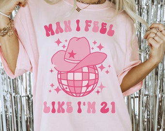 21st Birthday Shirt, 21st Birthday Gift for Her, Man I Feel