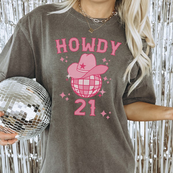 21st Birthday Shirt, Comfort Colors Howdy 21 Cowgirl Birthday Western Graphic Tee, Nashville 21st Birthday Party Shirt, 21st Birthday Gift