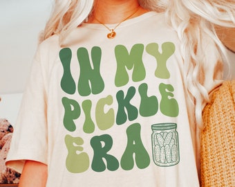 Pickle Shirt, Funny Shirt, Pickle Jar Shirt, In My Pickle Era Shirt, Foodie Shirt, Gardening Shirt, Pickle Lover Gift for Her, Pickle Tshirt