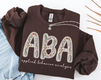 ABA Sweatshirt, Floral Applied Behavior Analysis Crewneck Sweatshirt, Aba Therapy Shirt, Gift for BCBA RBT, Behavior Therapist Sweatshirt