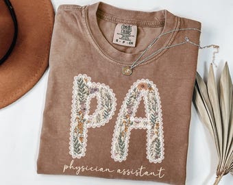 Physician Assistant Shirt, Comfort Colors PA Shirt, Physician Assistant Gifts, Floral PA Tshirt, PA Gifts
