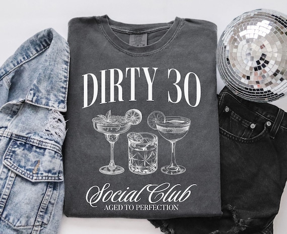 30th Birthday Shirt, 30th Birthday Gift for Her, Dirty 30 Birthday Party Group Shirts, 30th Birthday Social Club Cocktail Shirt, 30th Tshirt