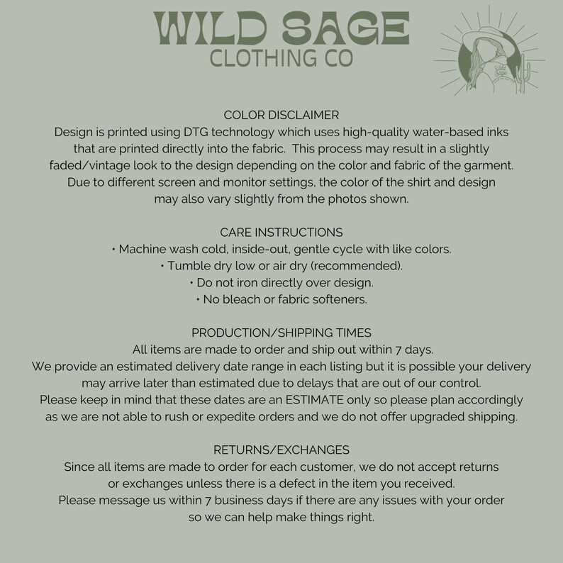 May include: Sage green background with text from Wild Sage Clothing Co. detailing colour disclaimer, care instructions, production/shipping times, and returns/exchanges. A logo of a person in a hat is in the top right corner.