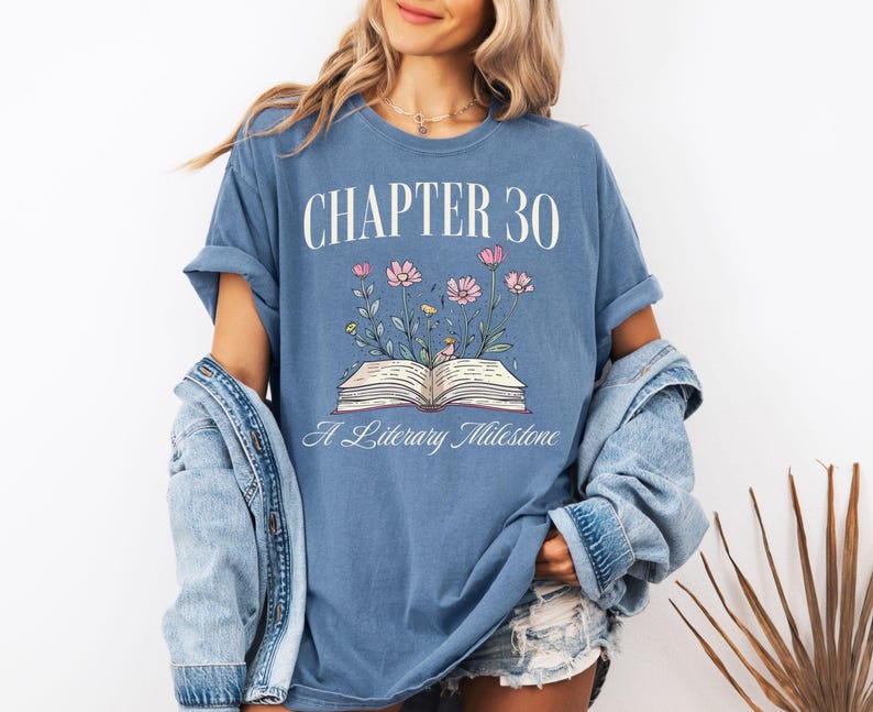 Chapter 30 Birthday Shirt, 30th Birthday Gift for Her, Book Lover Tee, Turning 30 Tshirt, Book Themed Birthday Present for 30 Year Old Blue Jean