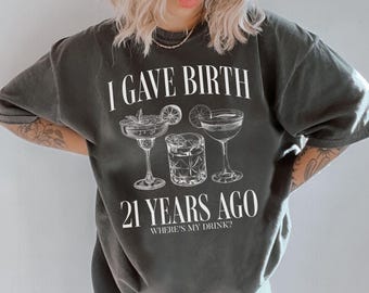 21st Shirt for Mom, I Gave Birth 21 Years Ago Shirt, 21st Birthday Mom Shirt, 21st Birthday Gift for Mom, Mom of a 21 Year Old Shirt