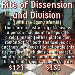 Può includere: Immagine con testo: "Rite of Dissension and Division (Con l'Egun/nfumbi)." Il testo descrive un rito per separare le relazioni. Include i prezzi di $121 per Adimu e $150 per Ebo.