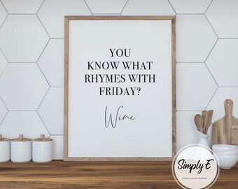 Funny Wine Kitchen Print, What Rhymes with Friday Quote Wall Art (A5, A4, A3)