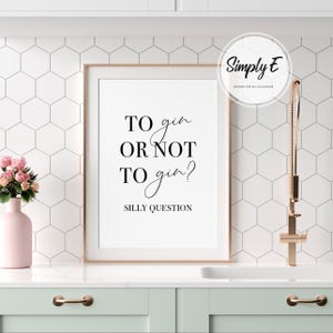 Gin Kitchen Print, Silly Question Wall Art, Home Decor (A5, A4, A3) immagine 8
