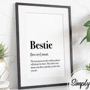 May include: Black and white printable wall art with the word "Bestie" defined as "the one person in the world you know will always be there. They don't care about your flaws and take you for who you are."