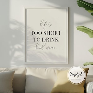 Life's Too Short To Drink Bad Wine Print, Kitchen Wall Art (A5, A4, A3) image 1