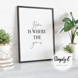 Gin Kitchen Print, Home Decor Wall Art, Home is Where Gin Is (A5, A4, A3) image 9