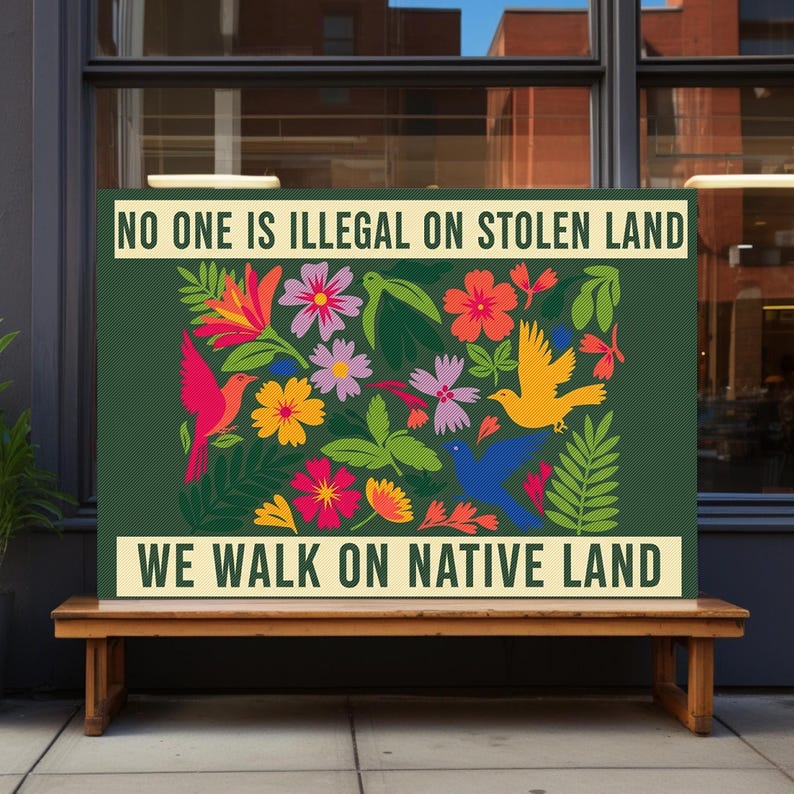No One is Illegal on Stolen Land Sign, Social Justice Sign, Anti Racism