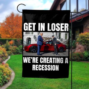 Democrat Flag, Anti Trump Garden Flag, Recession, Political humor, Political Flag, Funny Flag, Left Wing, F Trump, FDT, Get In Loser BZDS05