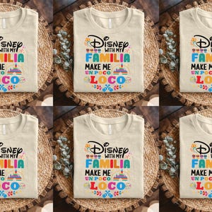 Disneyland Trip With Familia Makes Me Un Poco Loco Shirt, Animated Coco Familia Tee,Magic Kingdom Trip Tee,Family Vacation Matching D2G509