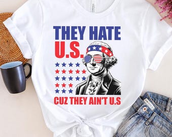 They Hate Us Cuz They Ain't Us Shirt, USA American Flag Shirt, 4th of July Shirt, USA Sweater, Patriotic Graphic, Independence Day NGSO02