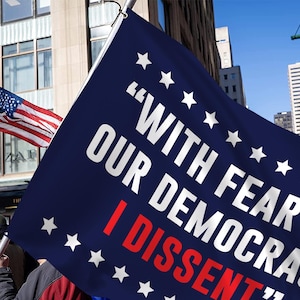 Democracy Flag, With Fear for Our Democracy I Dissent Flag,justice