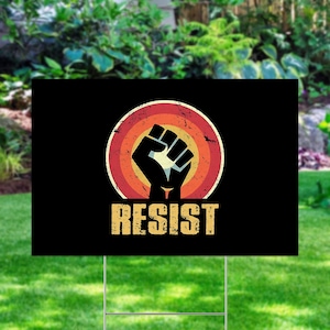 Resist Yard Sign, Resist Hate Lawn Sign, Anti-Trump Sign, Pro Women's Rights, Resist Racism, Resist Fascism Sign with Metal H-Stake D2FU26