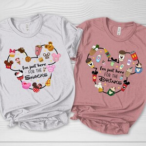 I&#39;m Just Here For The Snacks, I am Just Here For The Drinks Shirts, Disney Food Beer Shirts,Disneyland Shirt,Disneyworld Vacation Tee D2GS46