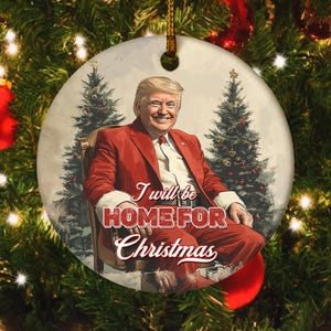 Trump Christmas Ornament, I&#39;ll Be Home For Christmas Ornament,Patriotic Trump Ornament, Trump Holiday Gift, Trump President 2024 NFXT05