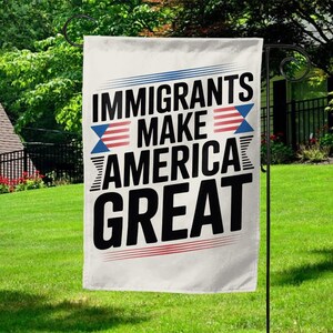 Immigrants Make America Great House Flag, No Human is Illegal,Antiracist,Pro Immigrant, Immigration Social Justice Gift C1HO19