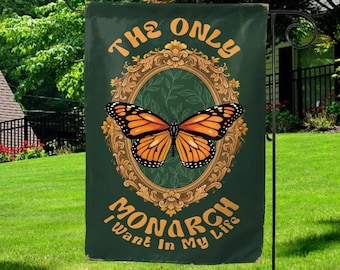 The Only Monarch I Want In My Life Garden Flag House Banner, Democratic Yard Sign, Polite Anti Trump Funny Garden Flag,Political Flag G5NG05