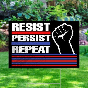 Resist Persist Repeat Yard Sign – Activist Protest, Social Justice, Progressive Movement Yard Sign with Metal H-Stake BZDQ03