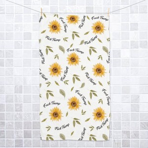 Subtle Anti Trump Sunflower Hand Towel, Anti Trump Tea Towel, Political Home Decor, FDT 4687, Democrat Gift, Home Accessory Humor C1GK04