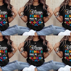 Disneyland Trip With Familia Makes Me Un Poco Loco Shirt, Animated Coco Familia Tee,Magic Kingdom Trip Tee,Family Vacation Matching D2G509