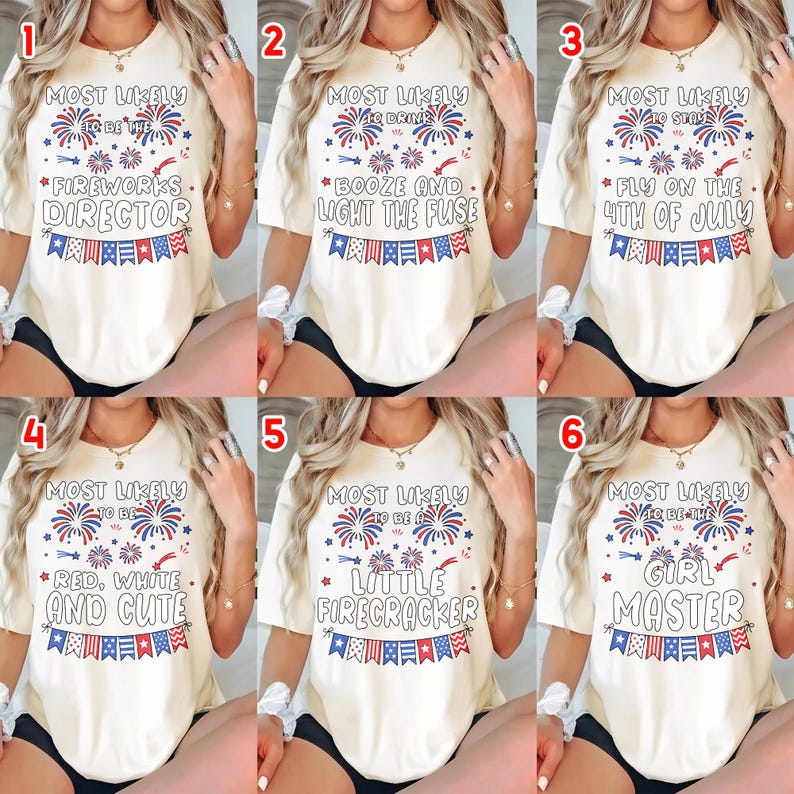 May include: A collection of six off-white short-sleeve t-shirts featuring red, white, and blue firework graphics and bunting. Each shirt displays unique text including Most Likely To Be The Fireworks Director, Booze, Stay, Cute, Firecracker, or Girl Master.