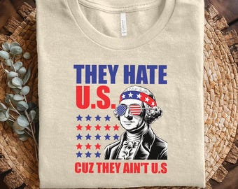 They Hate Us Cuz They Ain't Us Shirt, USA American Flag Shirt, 4th of July Shirt, USA Sweater, Patriotic Graphic, Independence Day NGSO02