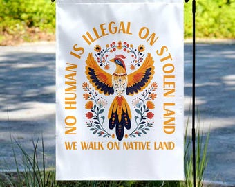 No one is illegal on stolen land Flag,Anti Deportation,Political Statement Flag Pro Choice Flag,Anti Trump Sign,Political Garden Flag D2FU12