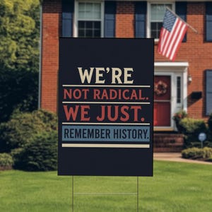 We&#39;re Not Radical We Just Remember History Yard Sign – Political Protest Sign for Activists, Historical Justice Lawn Decor C1HE17