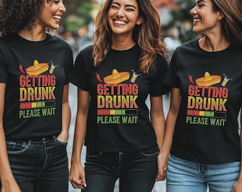 Getting Drunk Please Wait Shirt, Cinco De Mayo Shirt, Mexican Festival Gift, Mexican Hat Shirt,Drinking Humor Tee,Mexican Tequila Tee D2FN23