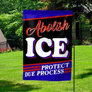 Abolish ICE Protect Due Process Flag| Anti Trump, Anti Fascism, Protest, Abolish ICE,Human Rights, No One Is Illegal, Chinga La Migra C1HN11