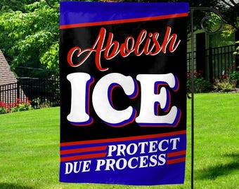 Abolish ICE Protect Due Process Flag| Anti Trump, Anti Fascism, Protest, Abolish ICE,Human Rights, No One Is Illegal, Chinga La Migra C1HN11