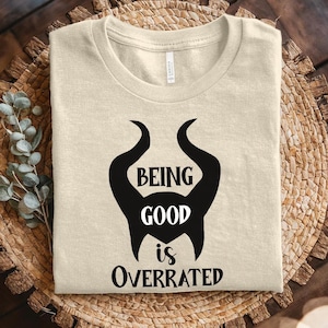 Disney’s Being Good is Overrated, Disney Women Halloween Party Shirt, Maleficent Shirt, Disney Villains, Descendants Shirt, Wdw Shirt D2IH25