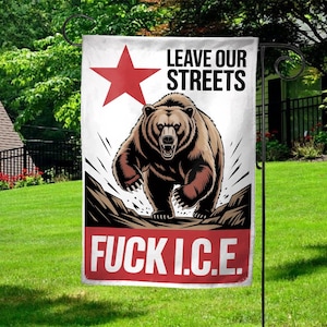 F*ck I.C.E. Protest Flag with Roaring Bear, Leave Our Streets Political Banner, Bold Anti ICE Garden Flag for Activists and Allies BZGM10