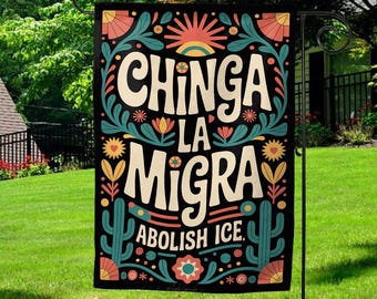 Immigrants Garden Flag, Pro Immigration Flag, Anti-Racist, Human Rights Banner, Chinga La Migra Flags, Abolish ICE Social Justice C1IL06