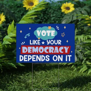 Vote Like Your Democracy Depends On It Yard Sign With H Stake Welcome Yard Sign