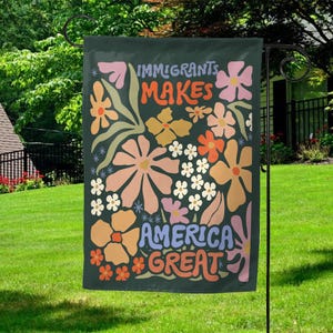 Immigrants Make America Great Flag, No Human is Illegal,Antiracist,Pro Immigrant, Immigration Social Justice Gift C1HP06
