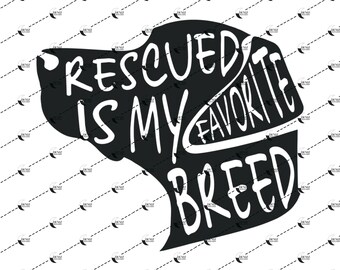 Rescued Is My Favorite Breed SVG & PNG: Dog Lover Vector File (Digital Download)