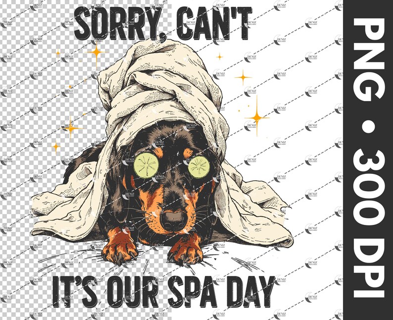May include: A black and brown dog with cucumber slices over its eyes, wrapped in a towel, with the text "SORRY, CAN'T IT'S OUR SPA DAY". The image is a digital illustration with a spa day theme.