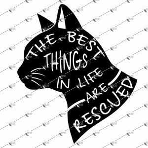 May include: Black and white silhouette of a cat's head with the text "The best things in life are rescued" written on it.