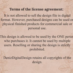 May include: A beige background with floral corner designs and text detailing the terms of a license agreement. The text states the design file cannot be resold digitally but can be used on physical products for commercial or personal use.