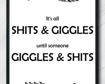 Funny Print | Living Room Print | Funny House Print | Its All Shits & Giggles Until Someone Giggles And Shits