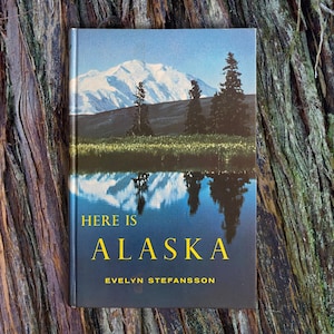 1950s Here is Alaska by Evelyn Stefansson - Life in Alaska & Indigenous Cultures - Vintage Adventure Travel Book - History Buff Gift