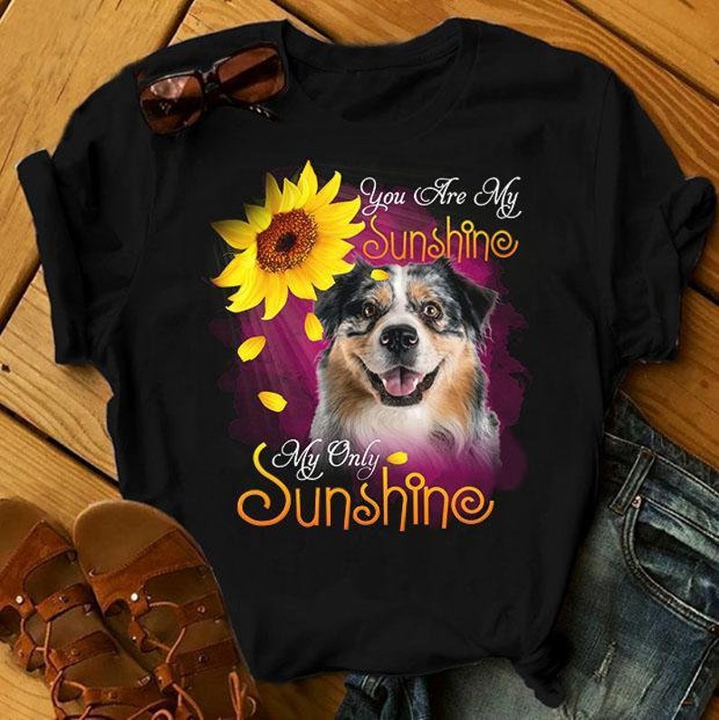 Australian Shepherd You Are My Sunshine T-Shirt